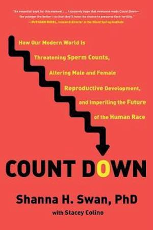 Cover for Shanna H. Swan · Count Down: How Our Modern World Is Threatening Sperm Counts, Altering Male and Female Reproductive Development, and Imperiling the Future of the Human Race (Paperback Book) (2021)