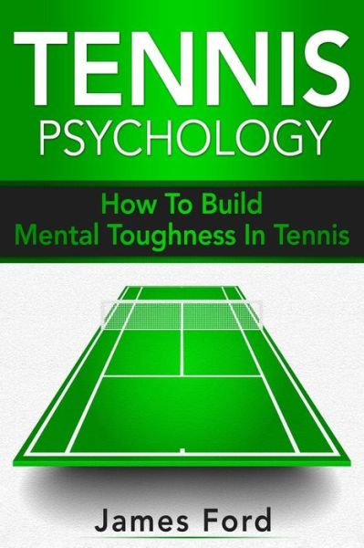 Cover for James Ford · Tennis Psychology How To Build Mental Toughness In Tennis (Pocketbok) (2018)