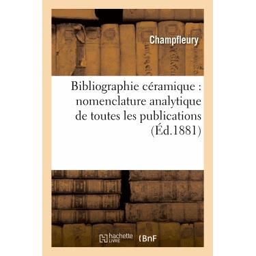 Cover for Champfleury · Bibliographie Ceramique: Nomenclature Analytique De Toutes Les Publications Faites en Europe (Paperback Book) (2013)