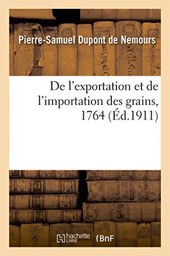 Cover for Dupont De Nemours-p-s · De L'exportation et De L'importation Des Grains, 1764 (Paperback Book) [French edition] (2014)