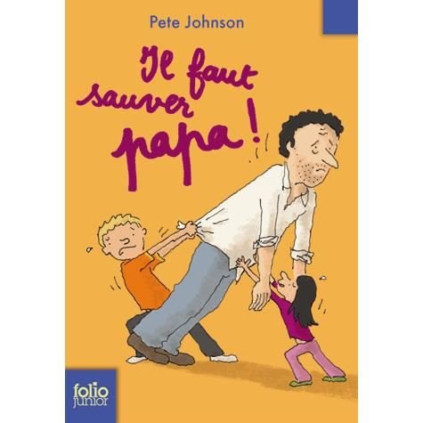 Il faut sauver Papa! - Pete Johnson - Bøker - Gallimard - 9782070622290 - 16. oktober 2008