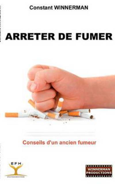Cover for Constant Winnerman · Arrêter De Fumer (Paperback Book) [French edition] (2011)