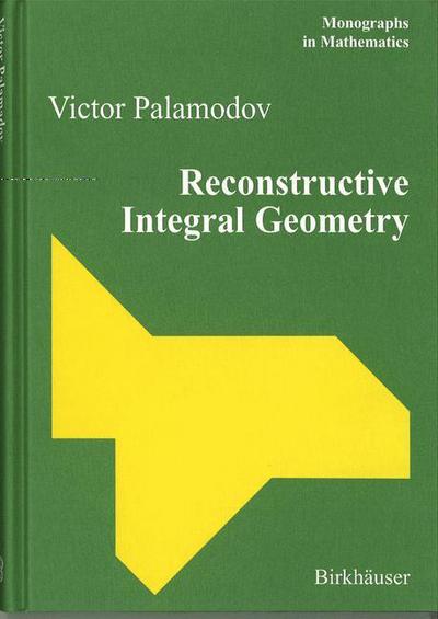 Cover for Victor Palamodov · Reconstructive Integral Geometry - Monographs in Mathematics (Paperback Book) [Softcover reprint of the original 1st ed. 2004 edition] (2012)