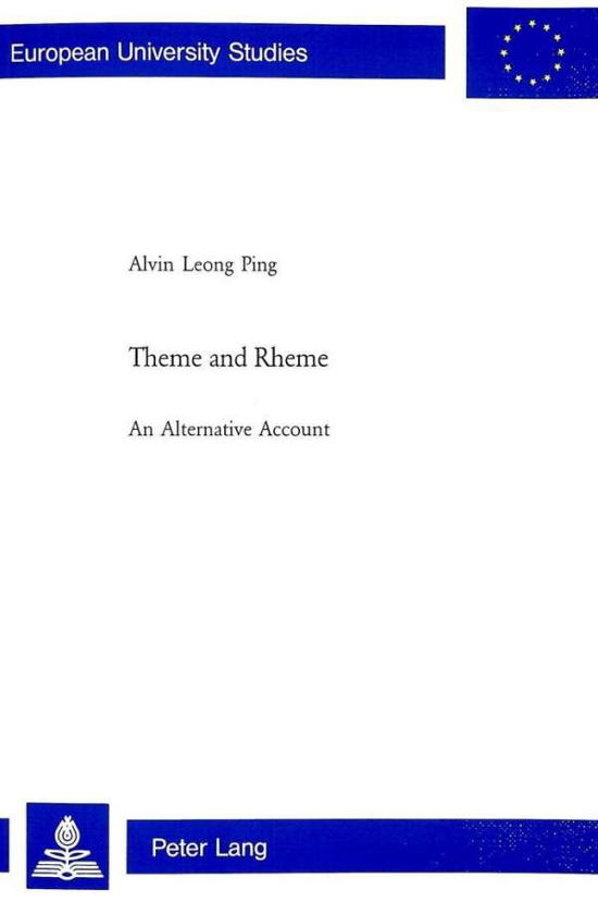 Cover for Ping Alvin Leong · Theme and Rheme: An Alternative Account - Europaische Hochschulschriften / European University Studies / Publications Universitaires Europeennes Reihe 21: Linguistik / Series 21: Linguistics / Serie 21: Linguistique (Paperback Bog) (2004)