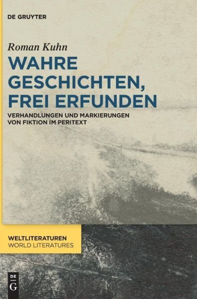 Wahre Geschichten, frei erfunden - Kuhn - Bücher -  - 9783110576290 - 19. Februar 2018