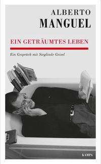 Cover for Alberto Manguel · Ein geträumtes Leben (Gebundenes Buch) (2021)