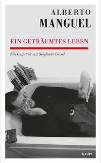 Ein geträumtes Leben - Alberto Manguel - Bücher - Kampa Verlag - 9783311140290 - 1. September 2021