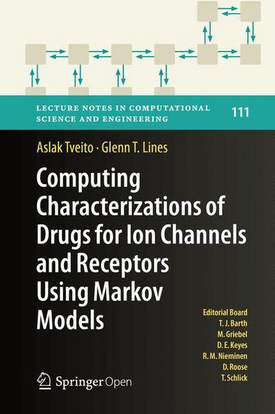 Cover for Aslak Tveito · Computing Characterizations of Drugs for Ion Channels and Receptors Using Markov Models - Lecture Notes in Computational Science and Engineering (Hardcover bog) [1st ed. 2016 edition] (2016)