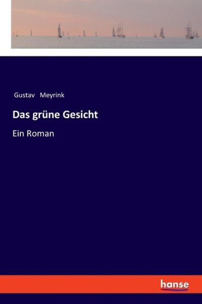 Das grune Gesicht: Ein Roman - Gustav Meyrink - Books - Hansebooks - 9783337360290 - August 13, 2018
