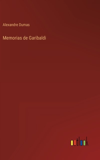 Cover for Alexandre Dumas · Memorias de Garibaldi (Hardcover bog) (2022)