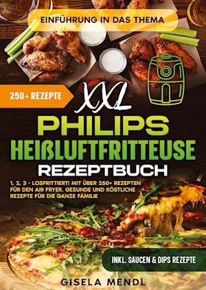 Cover for Gisela Mendl · XXL Philips Heißluftfritteuse Rezeptbuch (Book) (2024)