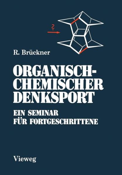 Cover for Reinhard Bruckner · Organisch-Chemischer Denksport: Ein Seminar Fur Fortgeschrittene Mit Aufgaben Zur Naturstoffsynthese, Mechanistik Und Physikalischen Organischen Chemie (Paperback Book) [1989 edition] (1989)