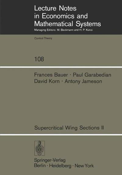 Cover for F. Bauer · Supercritical Wing Sections II: A Handbook - Lecture Notes in Economics and Mathematical Systems (Taschenbuch) [Softcover reprint of the original 1st ed. 1975 edition] (1975)