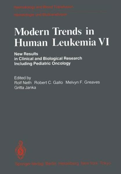 Modern Trends in Human Leukemia VI: New Results in Clinical and Biological Research Including Pediatric Oncology - Haematology and Blood Transfusion   Hamatologie und Bluttransfusion - Rolf Neth - Bücher - Springer-Verlag Berlin and Heidelberg Gm - 9783540153290 - 1. Juni 1985