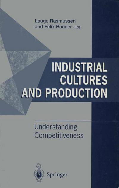 Cover for Lauge Baungaard Rasmussen · Industrial Cultures and Production: Understanding Competitiveness (Paperback Book) [Softcover Reprint of the Original 1st Ed. 1996 edition] (1996)