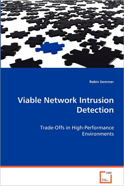 Viable Network Intrusion Detection: Trade-offs in High-performance Environments - Robin Sommer - Books - VDM Verlag - 9783639055290 - August 4, 2008