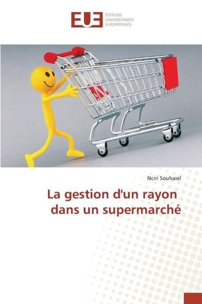Cover for Souhaiel Nciri · La Gestion D'un Rayon Dans Un Supermarche (Paperback Book) (2018)