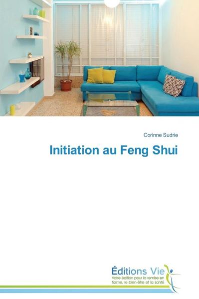 Cover for Corinne Sudrie · Initiation Au Feng Shui (Paperback Book) [French edition] (2018)