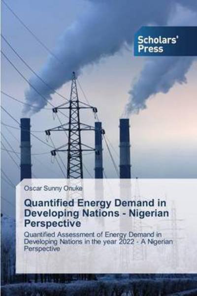 Cover for Onuke Oscar Sunny · Quantified Energy Demand in Developing Nations - Nigerian Perspective (Taschenbuch) (2015)