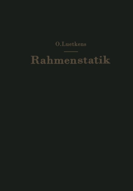 Cover for O Luetkens · Die Methoden Der Rahmenstatik: Aufbau, Zusammenfassung Und Kritik (Paperback Book) [Softcover Reprint of the Original 1st 1949 edition] (2011)