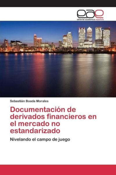 Cover for Boada Morales Sebastian · Documentacion De Derivados Financieros en El Mercado No Estandarizado (Paperback Bog) (2015)