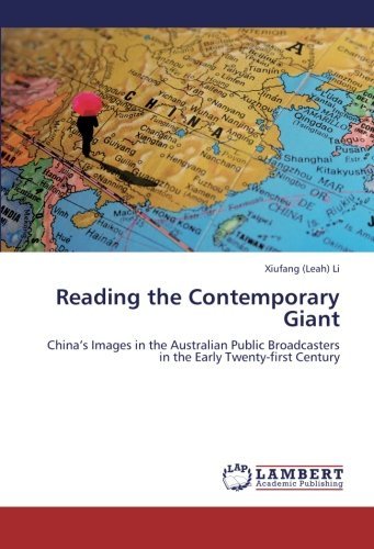 Cover for Xiufang (Leah) Li · Reading the Contemporary Giant: China's Images in the Australian Public Broadcasters in the Early Twenty-first Century (Paperback Bog) (2012)