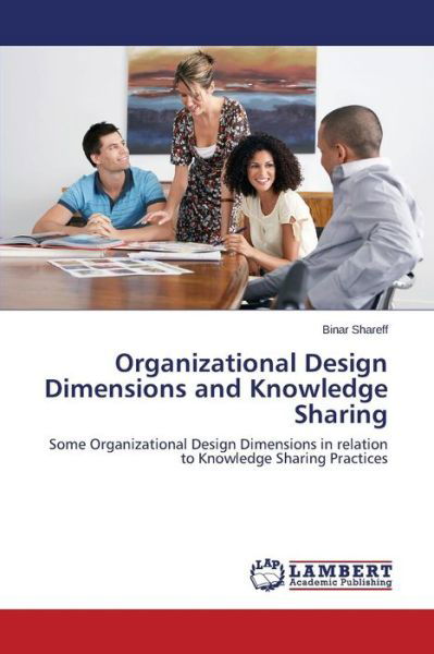 Cover for Shareff Binar · Organizational Design Dimensions and Knowledge Sharing (Pocketbok) (2014)