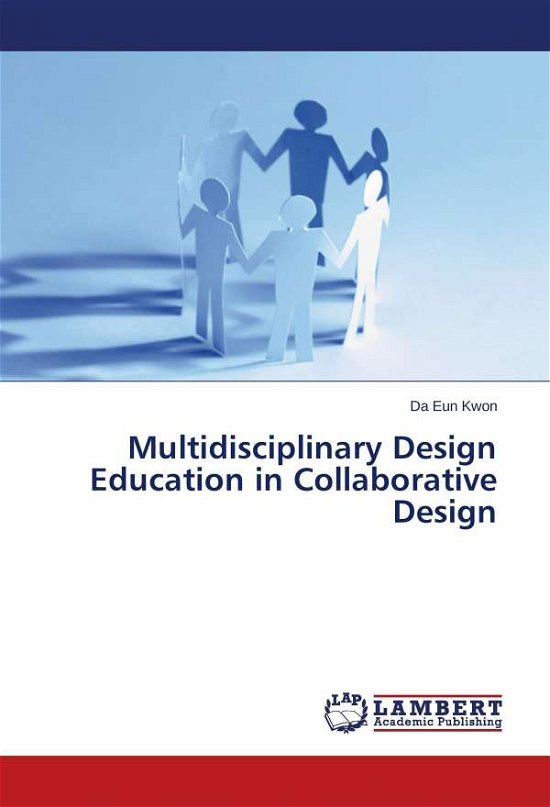 Cover for Da Eun Kwon · Multidisciplinary Design Education in Collaborative Design (Taschenbuch) (2015)