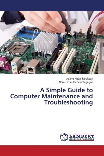 Cover for Nega Tarekegn Adane · A Simple Guide to Computer Maintenance and Troubleshooting (Paperback Bog) (2015)