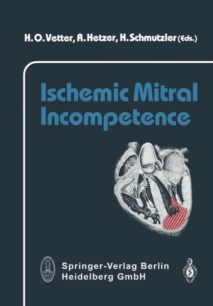 Cover for H O Vetter · Ischemic Mitral Incompetence (Paperback Bog) [Softcover reprint of the original 1st ed. 1991 edition] (2013)