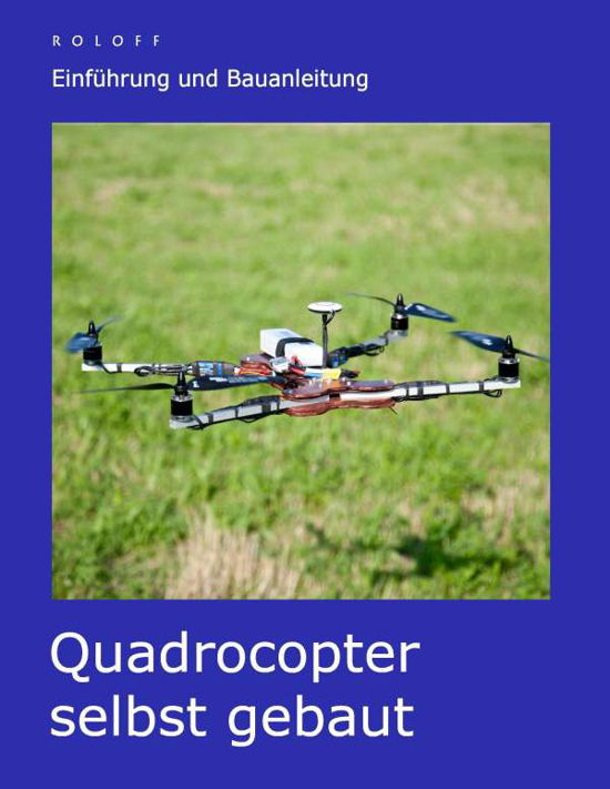 Cover for Roloff · Quadrocopter selbst gebaut (Bog)
