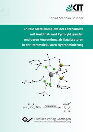 Cover for Tobias Brunner · Chirale Metallkomplexe der Lanthanoide mit Amidinat- und Pyrrolyl-Liganden und deren Anwendung als Katalysatoren in der intramolekularen Hydroaminierung (Paperback Book) (2016)