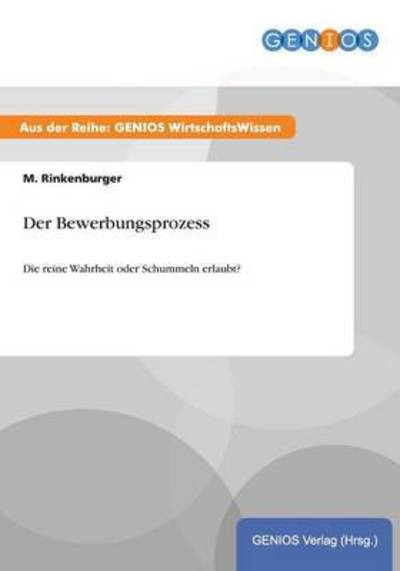 Cover for M Rinkenburger · Der Bewerbungsprozess: Die reine Wahrheit oder Schummeln erlaubt? (Paperback Book) (2015)