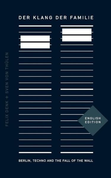 Der Klang der Familie: Berlin, Techno and the Fall of the Wall - Felix Denk - Libros - Books on Demand - 9783738604290 - 27 de octubre de 2014