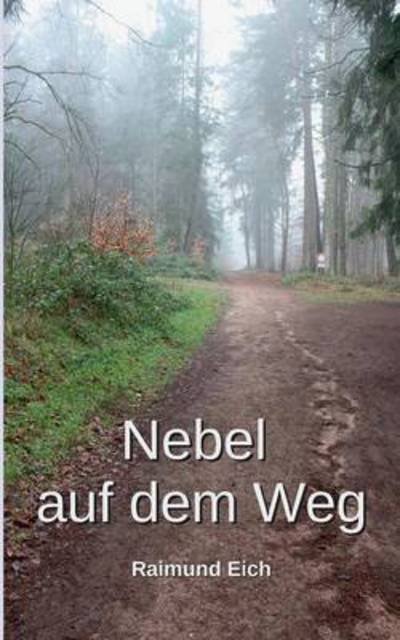 Nebel auf dem Weg - Eich - Boeken -  - 9783739243290 - 23 februari 2016