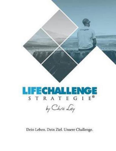 Cover for Ley · Die Life Challenge Strategie® (Bog) (2017)