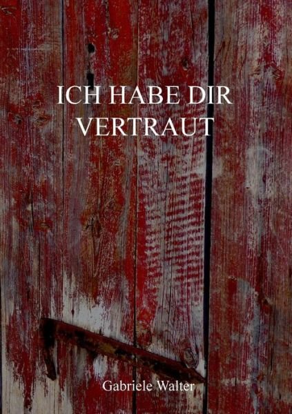Cover for Walter · Ich habe dir vertraut (Buch) (2019)