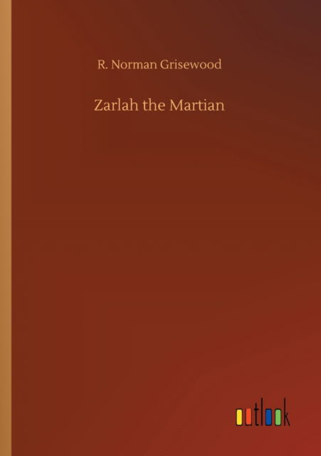 Cover for R Norman Grisewood · Zarlah the Martian (Paperback Book) (2020)