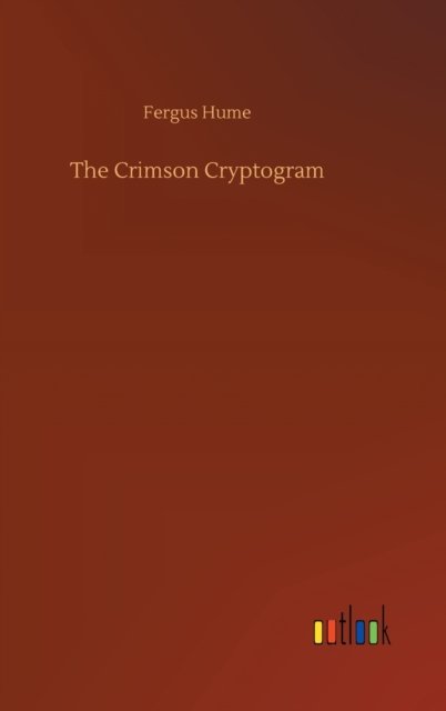Cover for Fergus Hume · The Crimson Cryptogram (Hardcover bog) (2020)