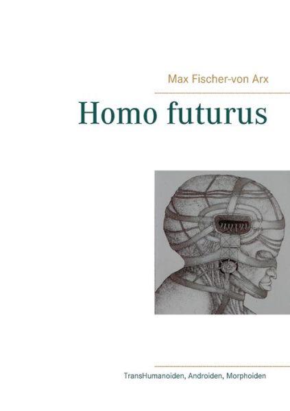Cover for Max Fischer-Von Arx · Homo futurus (Paperback Book) (2018)