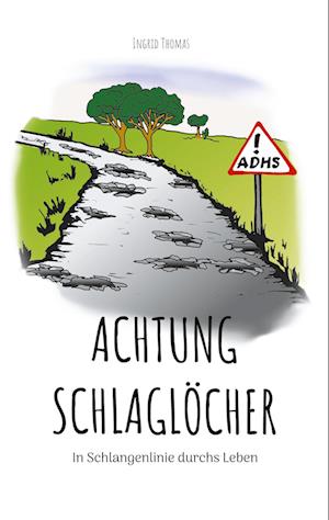 Cover for Ingrid Thomas · Achtung Schlaglöcher (Book) (2024)