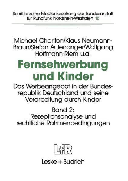 Cover for Michael Charlton · Fernsehwerbung Und Kinder: Das Werbeangebot in Der Bundesrepublik Deutschland Und Seine Verarbeitung Durch Kinder Band 2: Rezeptionsanalyse Und Rechtliche Rahmenbedingungen - Schriftenreihe Medienforschung Der Landesanstalt Fur Medien (Paperback Book) [1995 edition] (1995)
