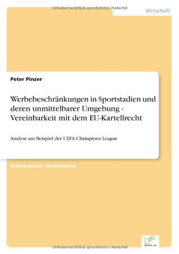 Cover for Peter Pinzer · Werbebeschrankungen in Sportstadien und deren unmittelbarer Umgebung - Vereinbarkeit mit dem EU-Kartellrecht: Analyse am Beispiel der UEFA Champions League (Paperback Book) [German edition] (2007)