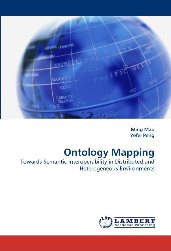 Cover for Yefei Peng · Ontology Mapping: Towards Semantic Interoperability in Distributed and Heterogeneous Environments (Paperback Bog) (2010)