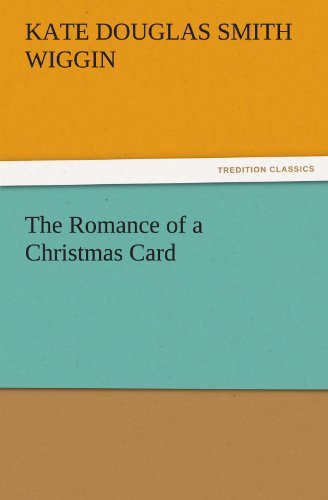 Cover for Kate Douglas Smith Wiggin · The Romance of a Christmas Card (Tredition Classics) (Paperback Book) (2011)