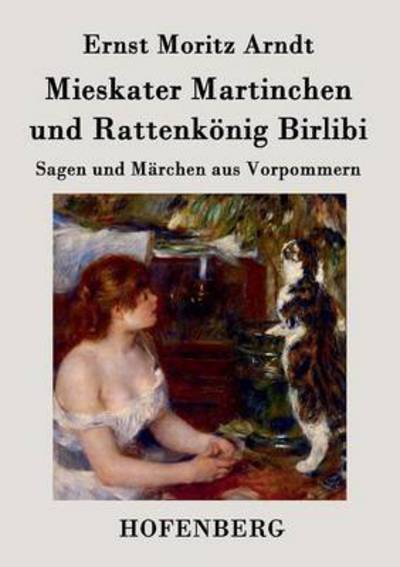 Cover for Ernst Moritz Arndt · Mieskater Martinchen und Rattenkonig Birlibi: Sagen und Marchen aus Vorpommern (Paperback Book) (2015)