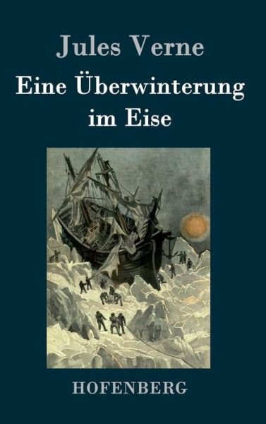 Cover for Jules Verne · Eine Uberwinterung Im Eise (Innbunden bok) (2015)