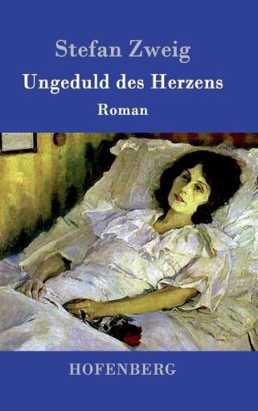 Ungeduld Des Herzens - Stefan Zweig - Libros - Hofenberg - 9783843094290 - 25 de septiembre de 2015