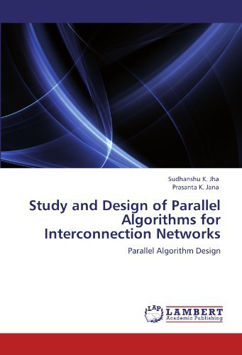 Prasanta K. Jana · Study and Design of Parallel Algorithms for Interconnection Networks: Parallel Algorithm Design (Paperback Book) (2011)