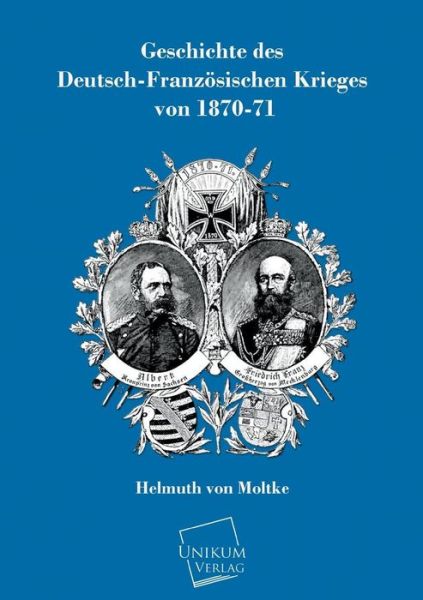 Cover for Helmuth Von Moltke · Geschichte Des Deutsch-franzosischen Krieges Von 1870-71 (Paperback Book) [German edition] (2013)